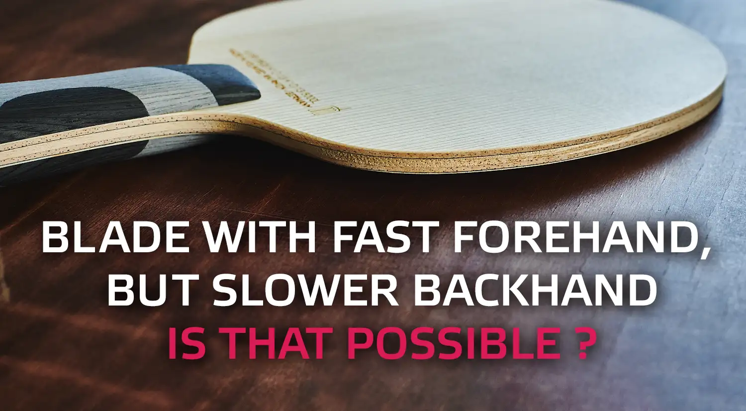 Soulspin Table Tennis blade with fast forehand but slower backhand